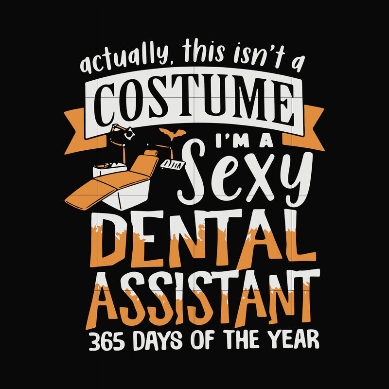 i am sexy dental assistant 365 day of the year svg, png, dxf, eps digital file HLW0137