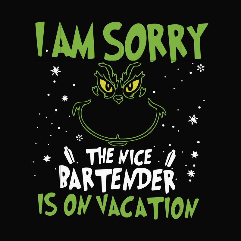 I am sorry the nice bartender is on vacation svg, grinch svg, png, dxf, eps digital file NCRM13072020