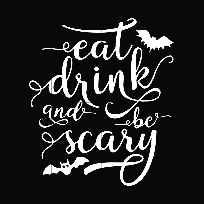 Eat drink and be scary svg, halloween svg, png, dxf, eps digital file HLW24072016