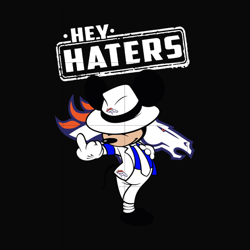 Hey haters Denver Broncos svg, png, dxf, eps digital file HLW0231