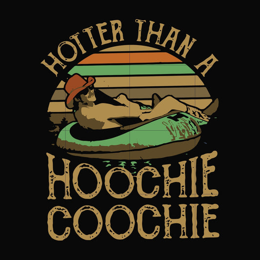 Hotter than a hoochie coochie svg, png, dxf, eps file FN000200