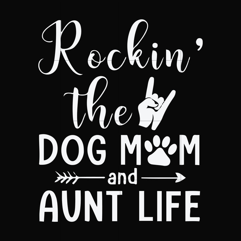 Rockin' the dog mom and aunt life svg, png, dxf, eps file FN000449