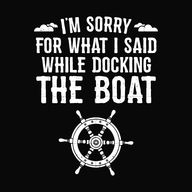 I'm sorry for what i said while docking the boat camping svg, png, dxf, eps digital file CMP036