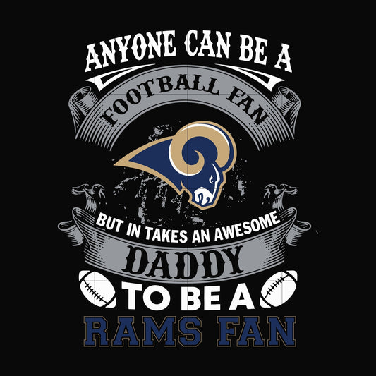 anyone can be a football fan but in takes an awesome daddy to be a rams fan svg, nfl team svg, png, dxf, eps digital file NNFL0064