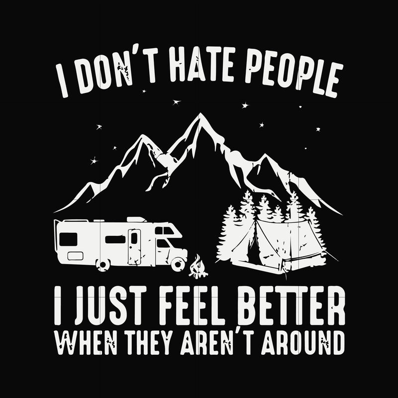 I don't hate people I just feel better when they aren't around svg, png, dxf, eps file FN000526