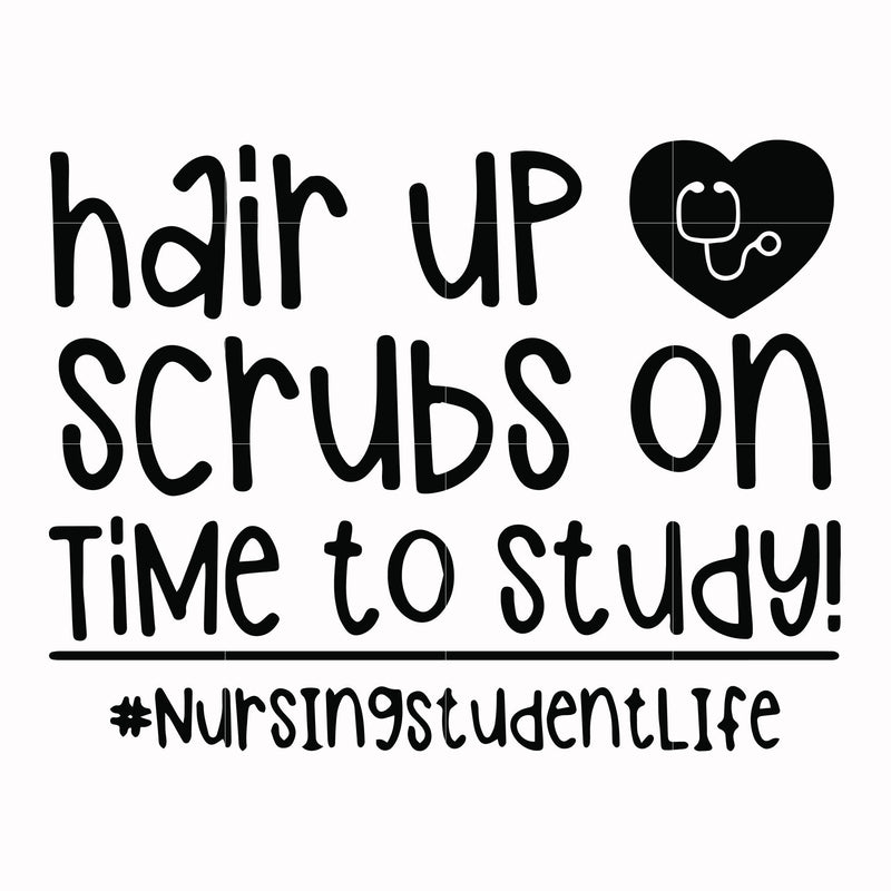 Hair up scrubs on time to study nursingstudentlife svg, png, dxf, eps file FN000430