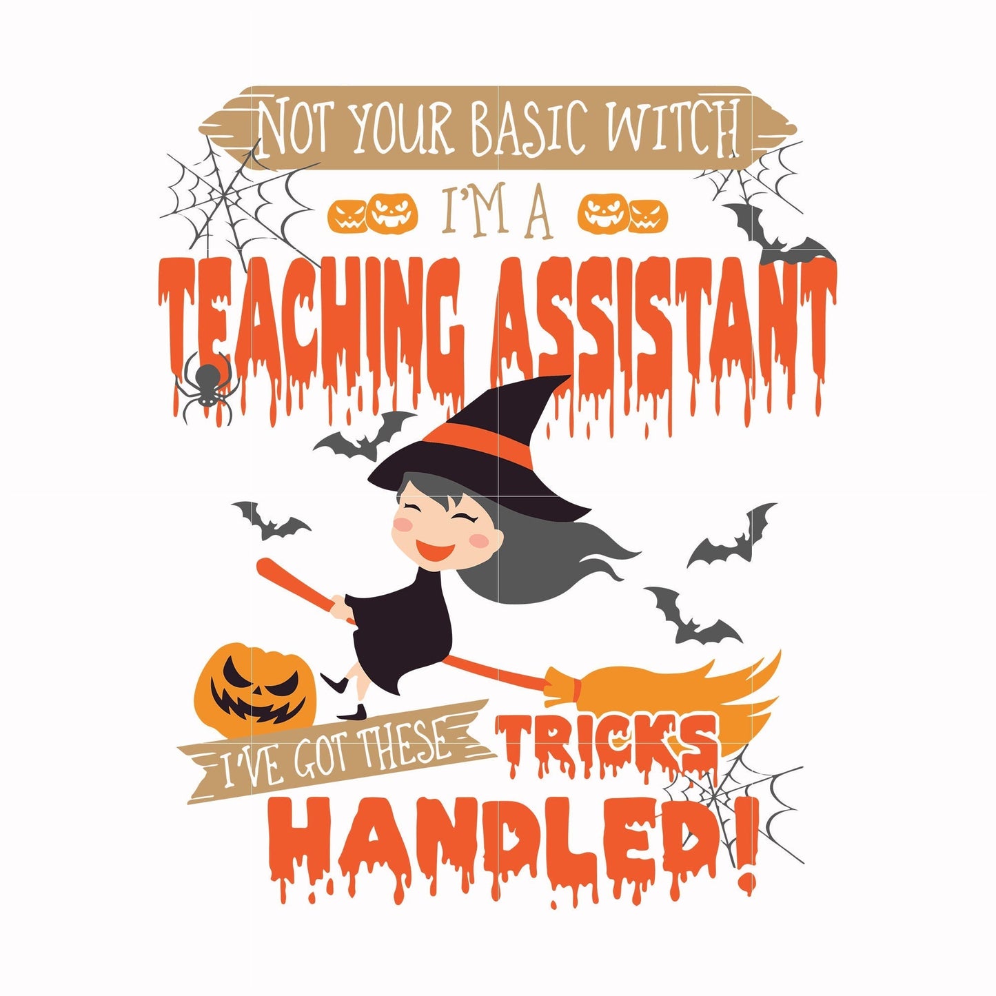 Not your basic witch I'm a teaching assistant svg, halloween svg png, dxf, eps digital file HWL20072016