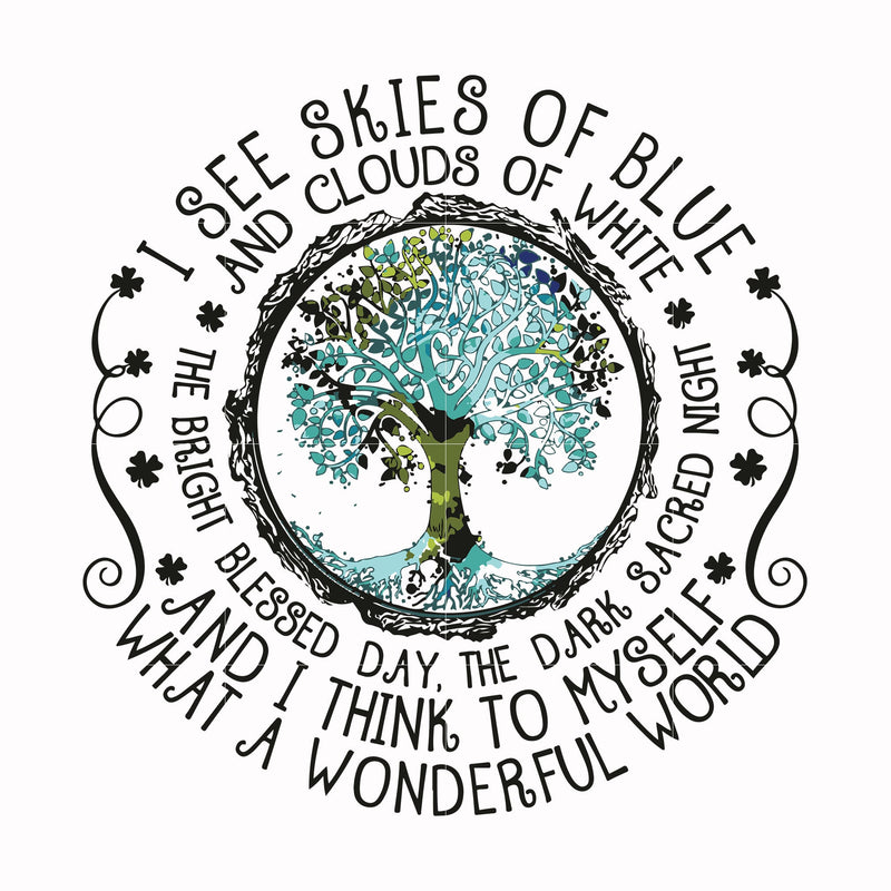 I see skies of blue and clouds of white what a wonderful world svg, png, dxf, eps file FN00039