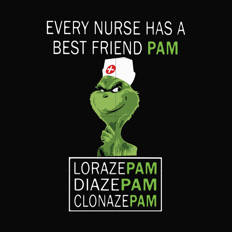 Every nurse has a best friend pam svg, lorazepam svg, diazepam svg, clonazepam svg, png, dxf, eps digital file NCRM0059