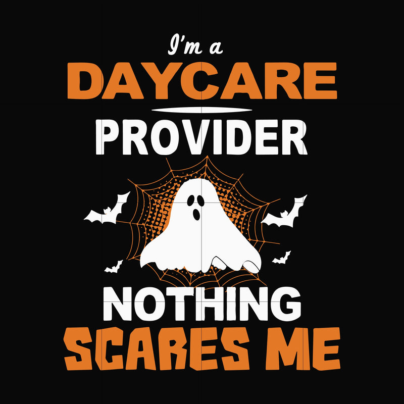 I'm a daycare provider nothing scares me svg, halloween svg, png, dxf, eps digital file HWL23072036