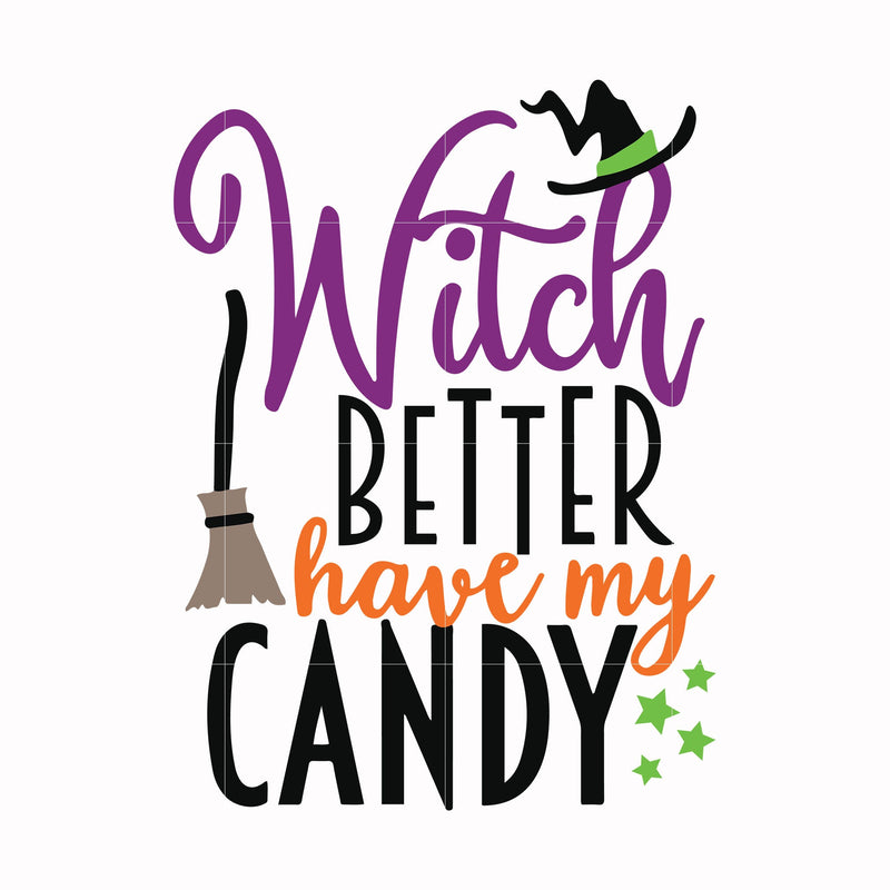 Witch better have my candy svg, halloween svg, png, dxf, eps digital file HLW2407206