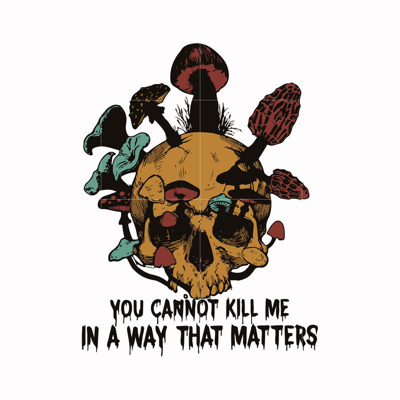 You can not kill me in a way that matters svg, png, dxf, eps digital file HLW0171