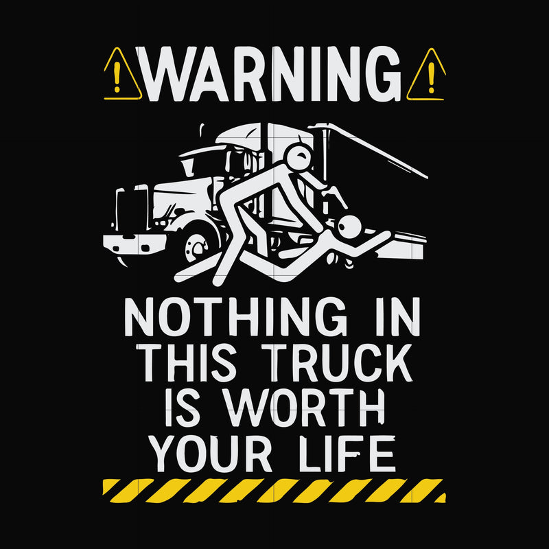 Warning nothing in this truck is worth your life svg, png, dxf, eps file FN000735