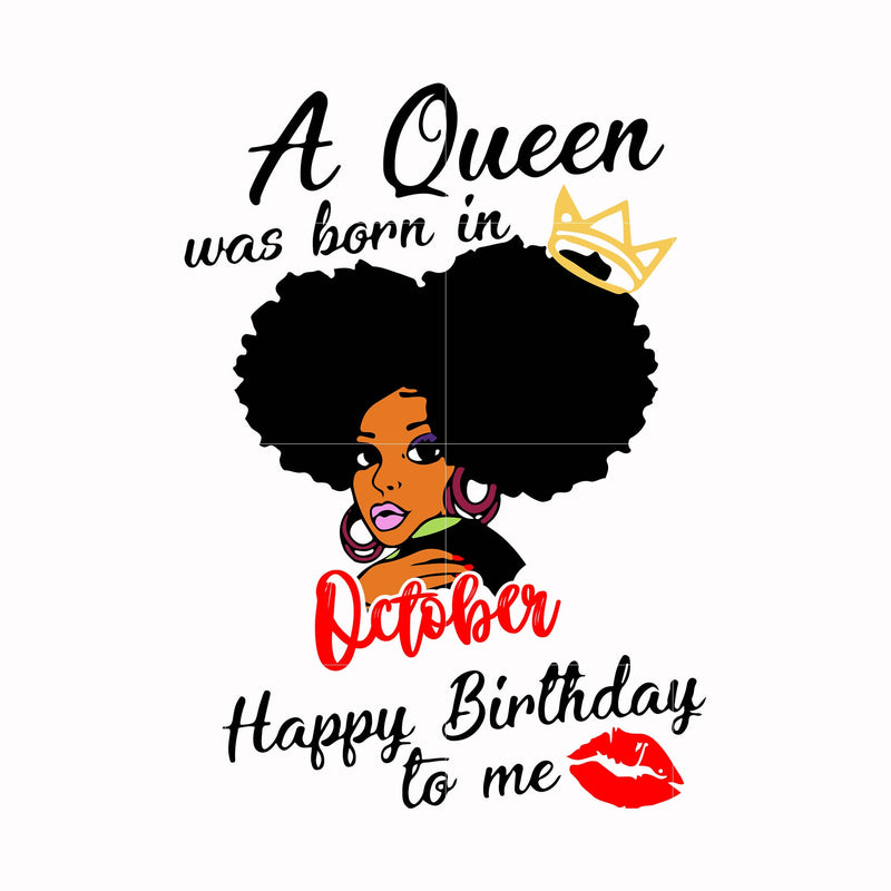 A queen was born in October happy birthday to me svg, png, dxf, eps digital file BD0058