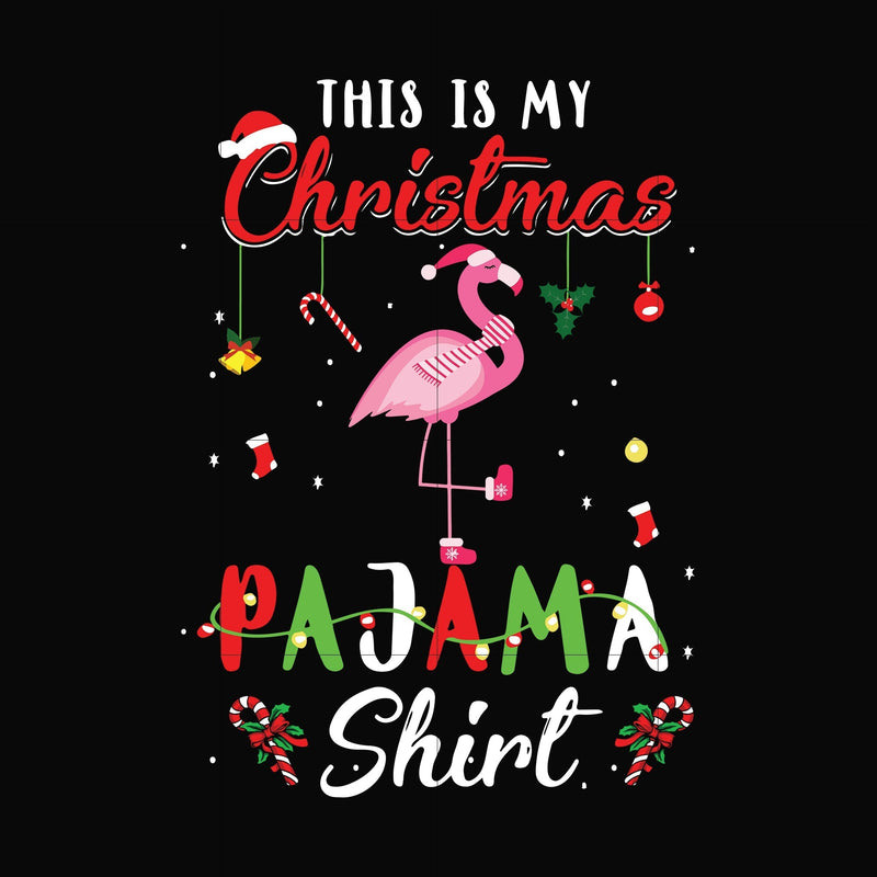 This is my Chrismas pajama shirt Flamingo svg, png, dxf, eps digital file NCRM0046