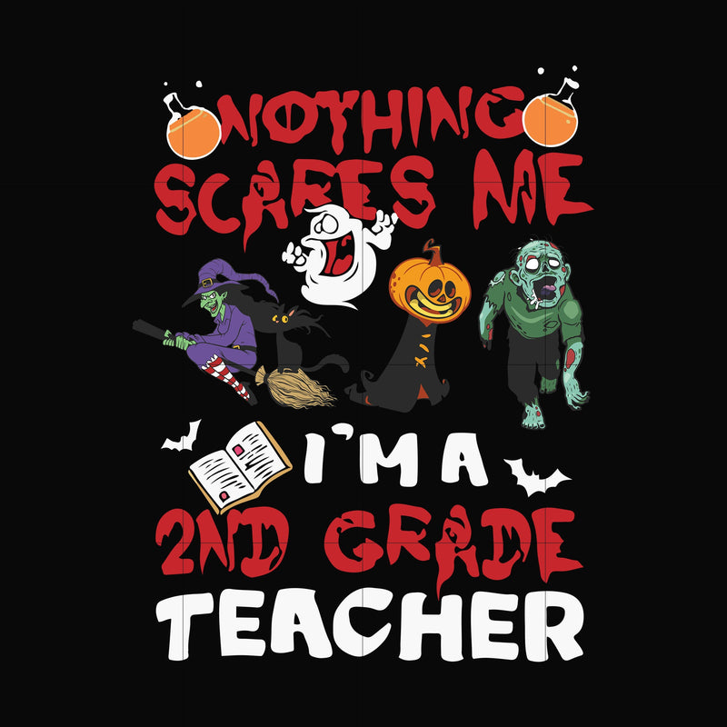 Nothing sares me i'm a 2nd grade teacher svg, halloween svg, png, dxf, eps digital file HWL25072030