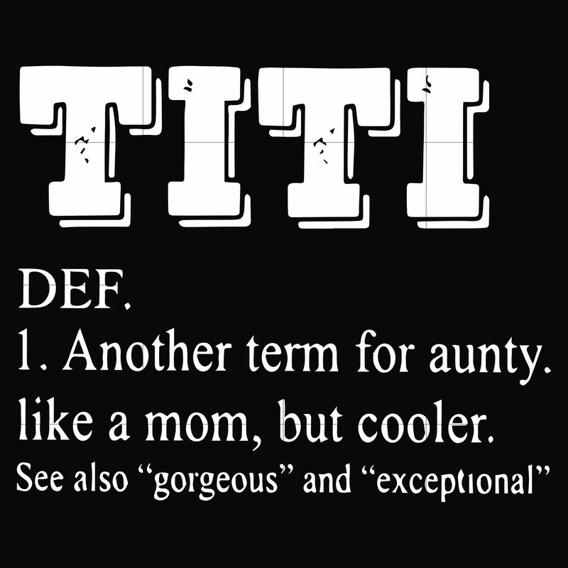 TITI another term for aunty like a mom, but cooler svg, png, dxf, eps file FN00043