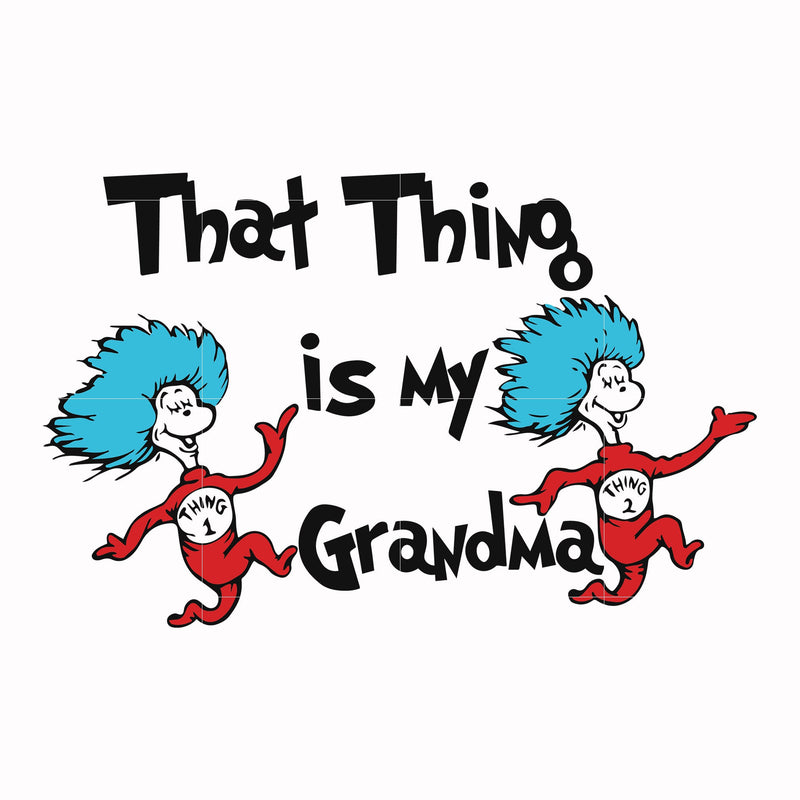 That thing is my grandma svg, png, dxf, eps file DR000118