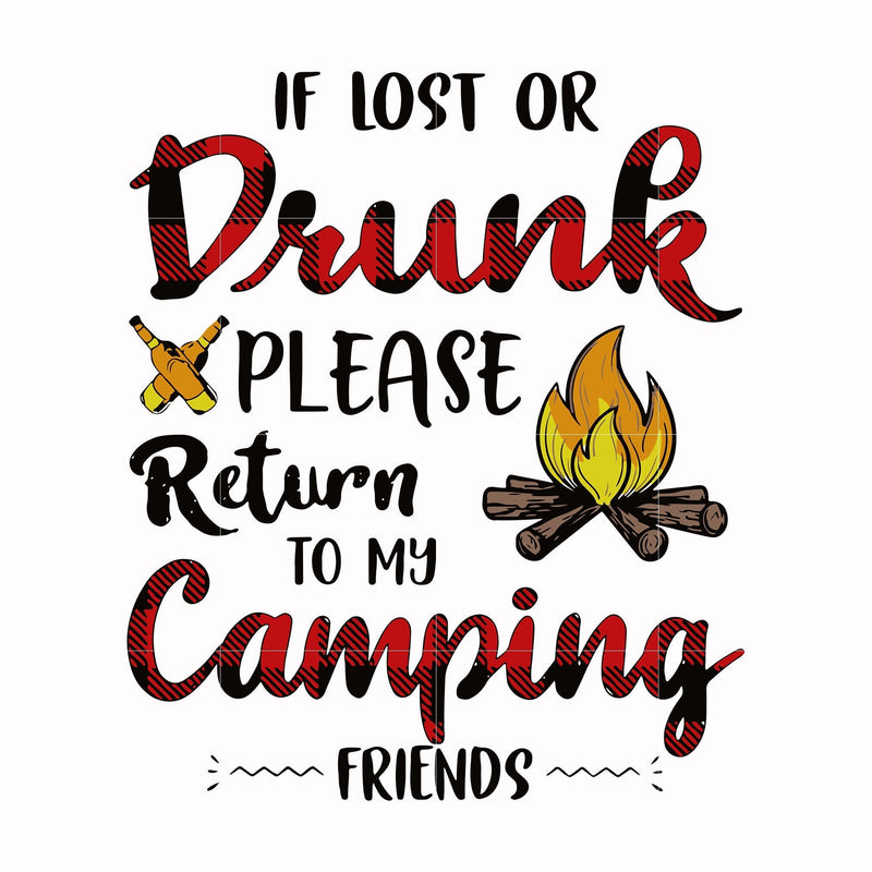 if lost or drunk please return to my camping friends svg, png, dxf, eps digital file CMP064