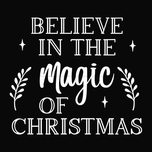 Believe in the magic of christmas svg, png, dxf, eps digital file NCRM0176