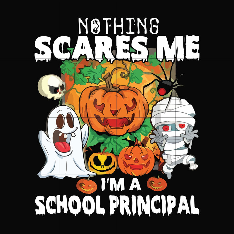 Nothing scares me im a school principal svg, png, dxf, eps digital file HLW20072012