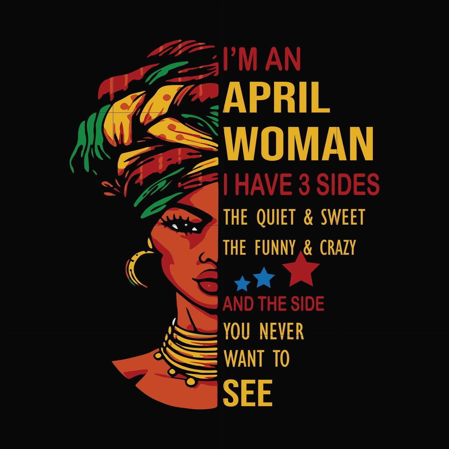 I'm an April woman i have a 3 sides the quiet & sweet the funny & crazy and the side you never want to see svg, birthday svg, png, dxf, eps digital file BD0101