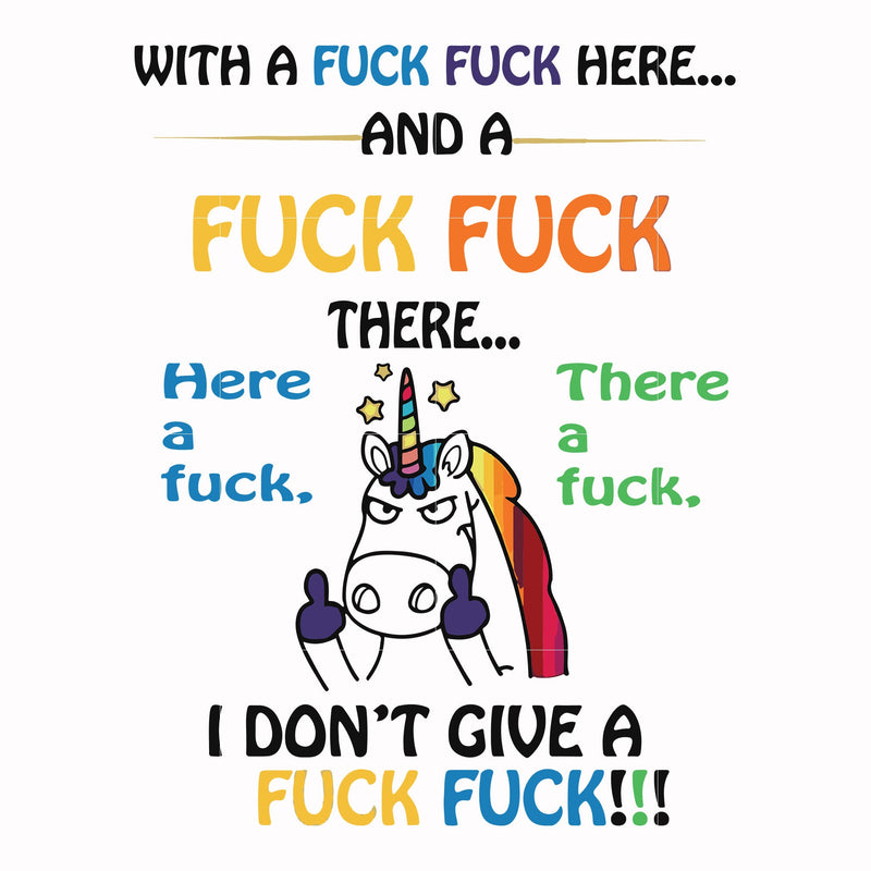 With a fuck fuck here and a fuck fuck there I don't give a fuck fuck svg, png, dxf, eps file FN000370