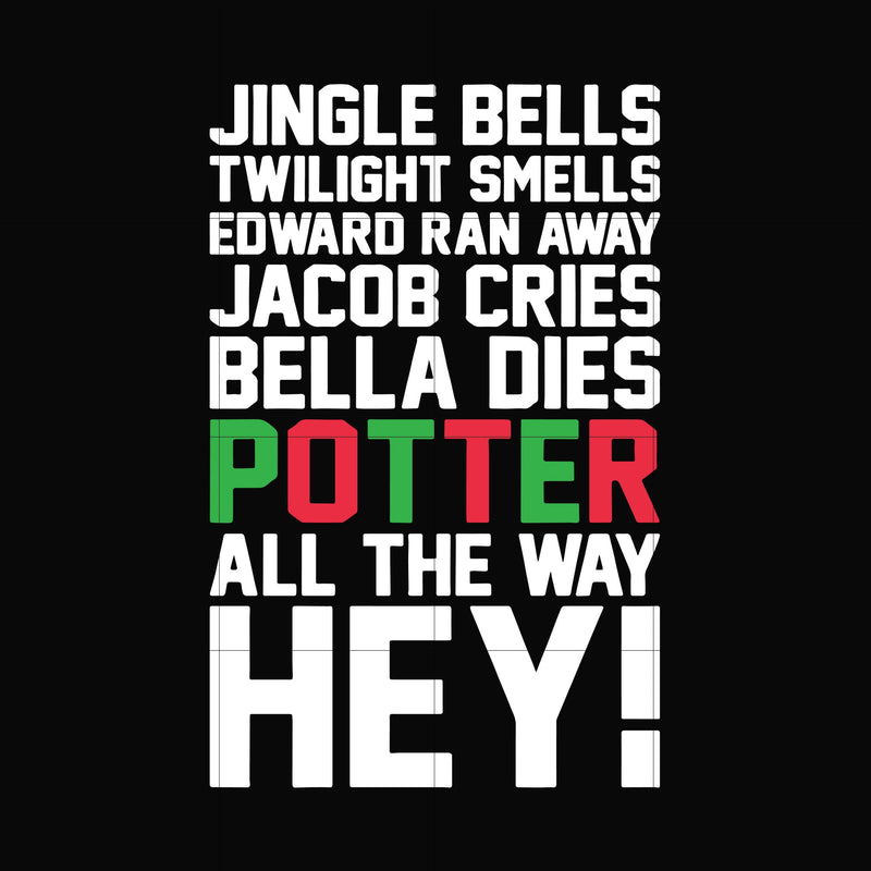 Jingle bells twilight smells edward ran away jacob cries bella dies potter all the way hey svg, christmas svg, png, dxf, eps digital file NCRM0166