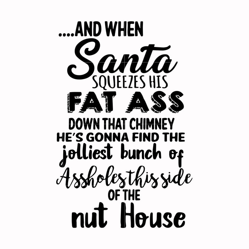 And when santa squeezes his fat ass svg, png, dxf, eps digital file NCRM0165