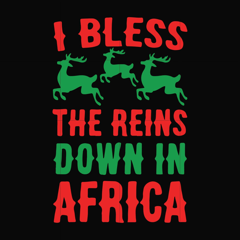 I bless the reins down in africa svg, christmas svg png, dxf, eps digital file NCRM16072039