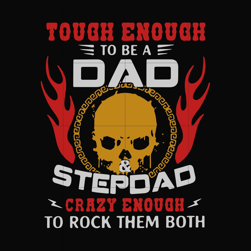 tough enough to be a dad and step dad svg, png, dxf, eps digital file TD102