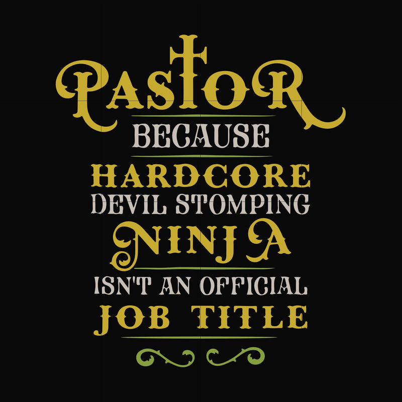 Pastor because hardcode devil stomping ninja isn't an official job title svg, png, dxf, eps file FN000359