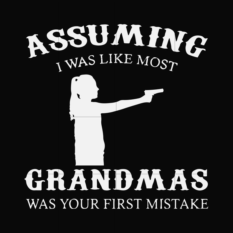 Assuming I was like most grandmas was your first mistake svg, png, dxf, eps file FN000483