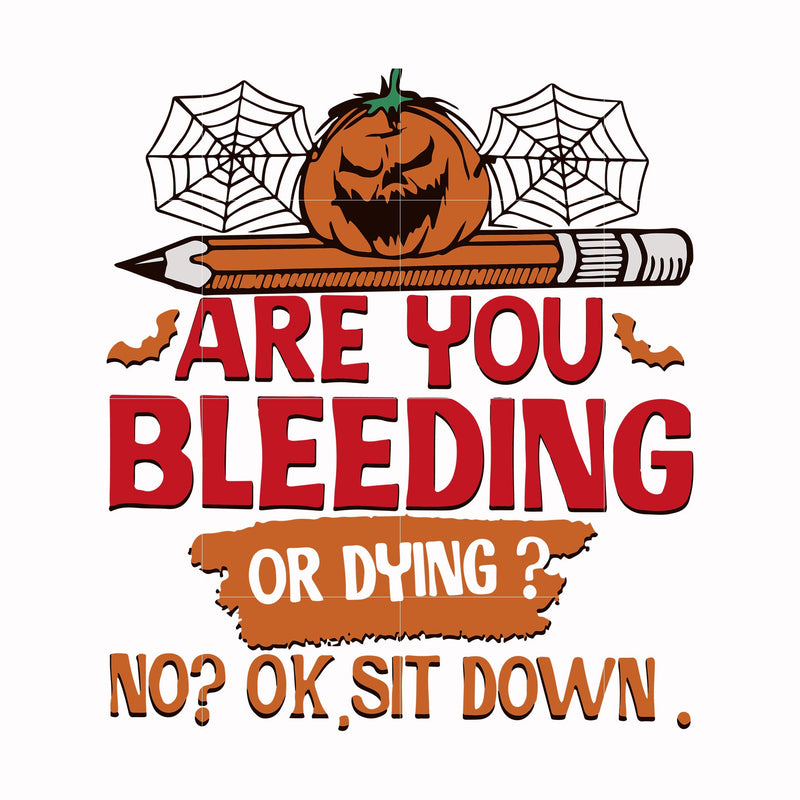 are you bleeding or dying svg, png, dxf, eps digital file HLW0112