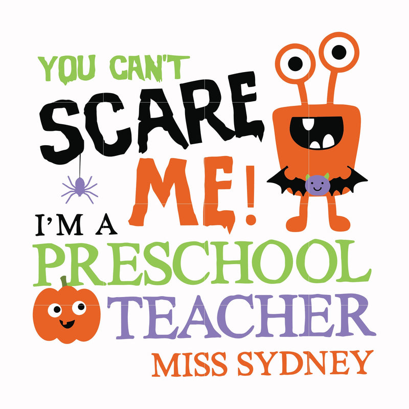 You cant scare me im a preschool teacher svg, halloween svg, png, dxf, eps digital file HLW2507202