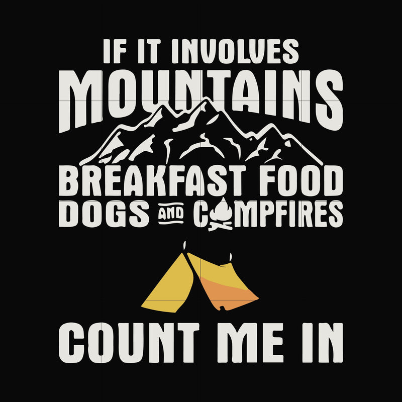 If it involves mountains breakfast food dogs and campfires count me in svg, png, dxf, eps file FN000258