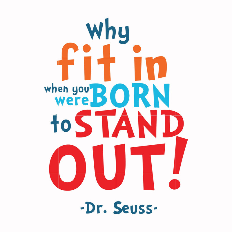 Why fit in when you were born to stand out svg, png, dxf, eps file DR00093