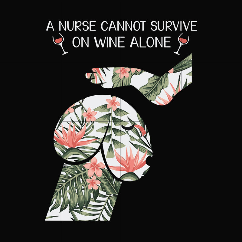 A nurse cannot survive on wine alone svg, png, dxf, eps file FN000527