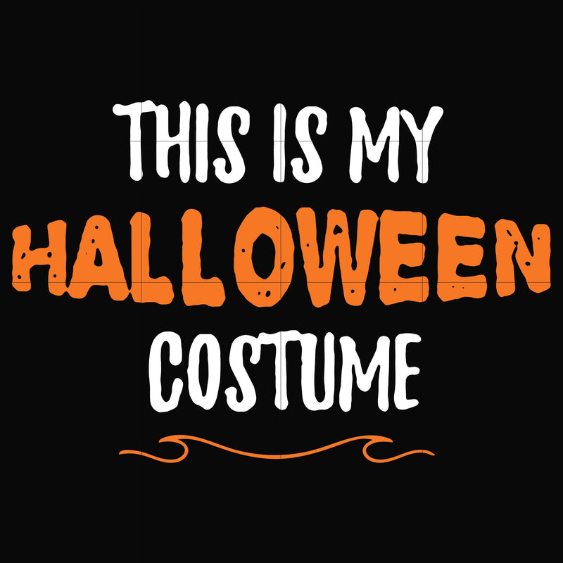 This is my Halloween costume svg, halloween svg, png, dxf, eps, digital file