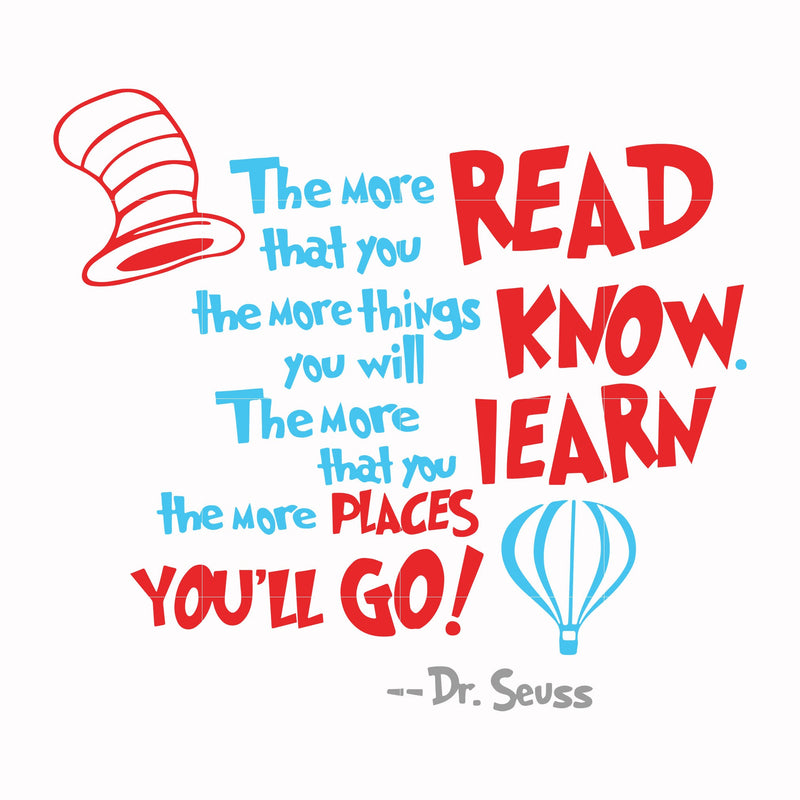 The more that you read the more things you will know the more that you learn the more places you'll go svg, png, dxf, eps file DR00070