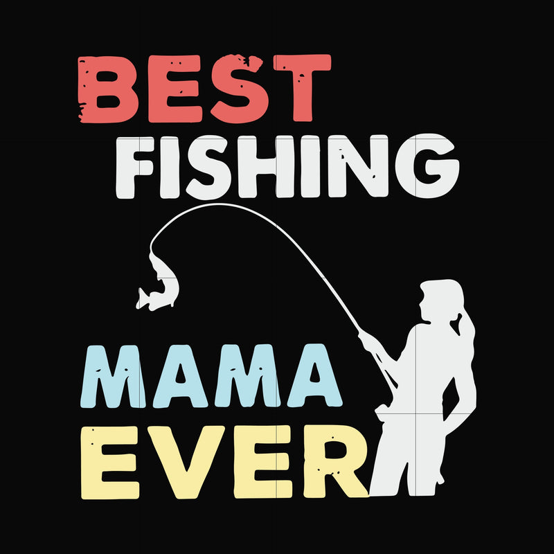 Best fishing mama ever svg, png, dxf, eps file FN000693