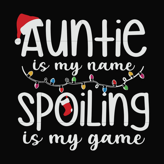 Auntie is my name spoiling is my game svg, christmas NCRM14072017
