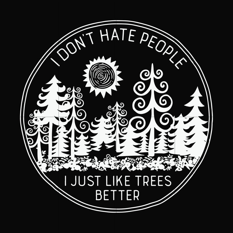 I don't hate people I just like trees better svg, png, dxf, eps file FN000296