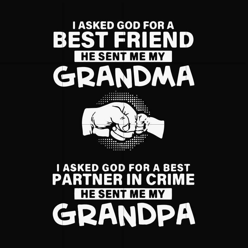 I asked god for a best friend he sent me my grandma I asked god for a best partner in crime he sent me my grandpa svg, png, dxf, eps file FN000260