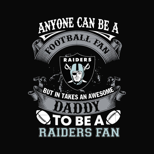 anyone can be a football fan but in takes an awesome daddy to be a raiders fan svg, nfl team svg, png, dxf, eps digital file NNFL0081