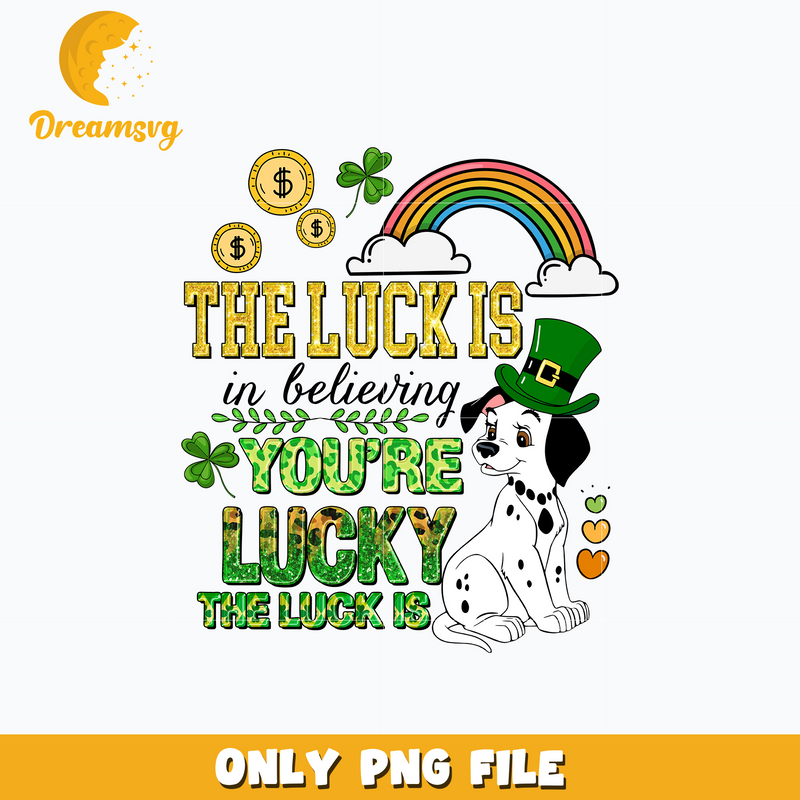 Dalmatians the lucky is in beliving patrick's day png