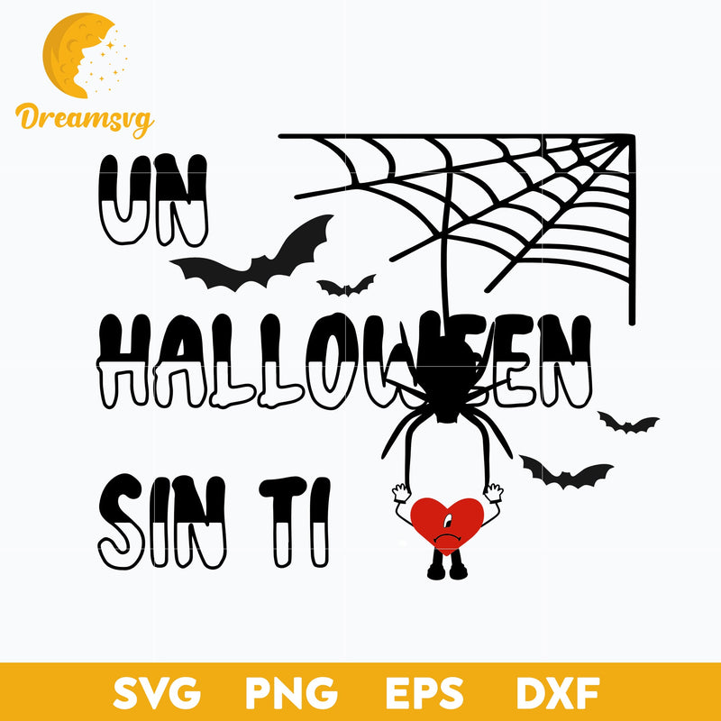 Un Halloween Sin Ti Svg, Bad Bunny Halloween Svg, Un Verano sin Ti Halloween Svg, Halloween Svg, png, dxf, eps digital file