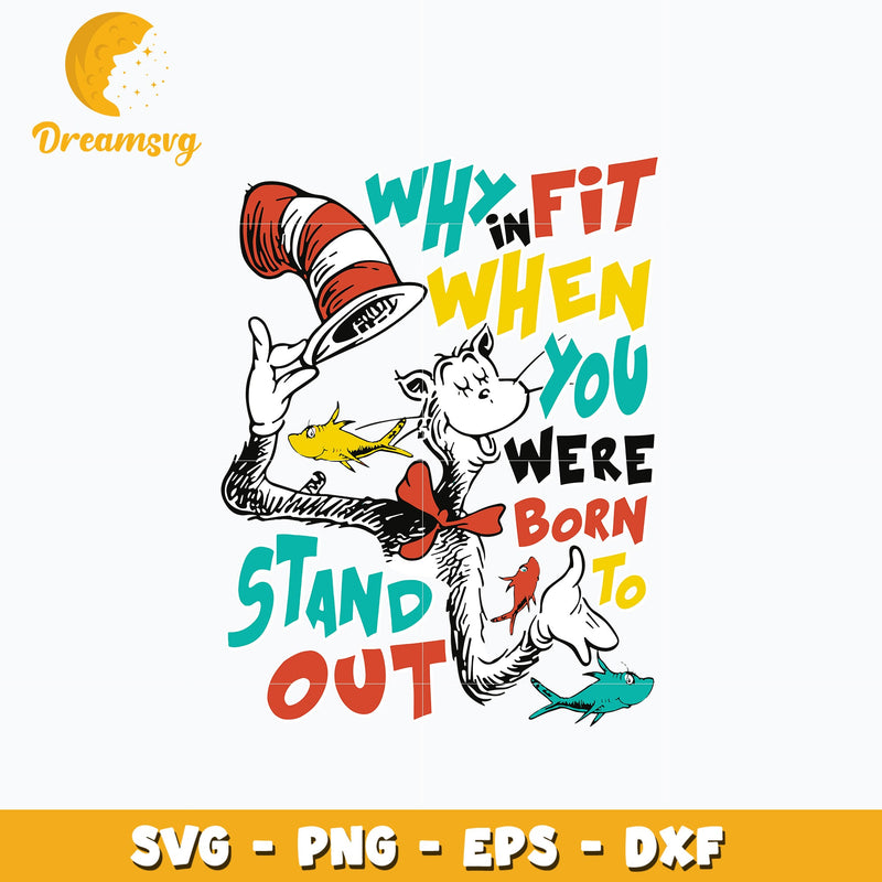 Dr Seuss why fit in when you were born to stand out svg