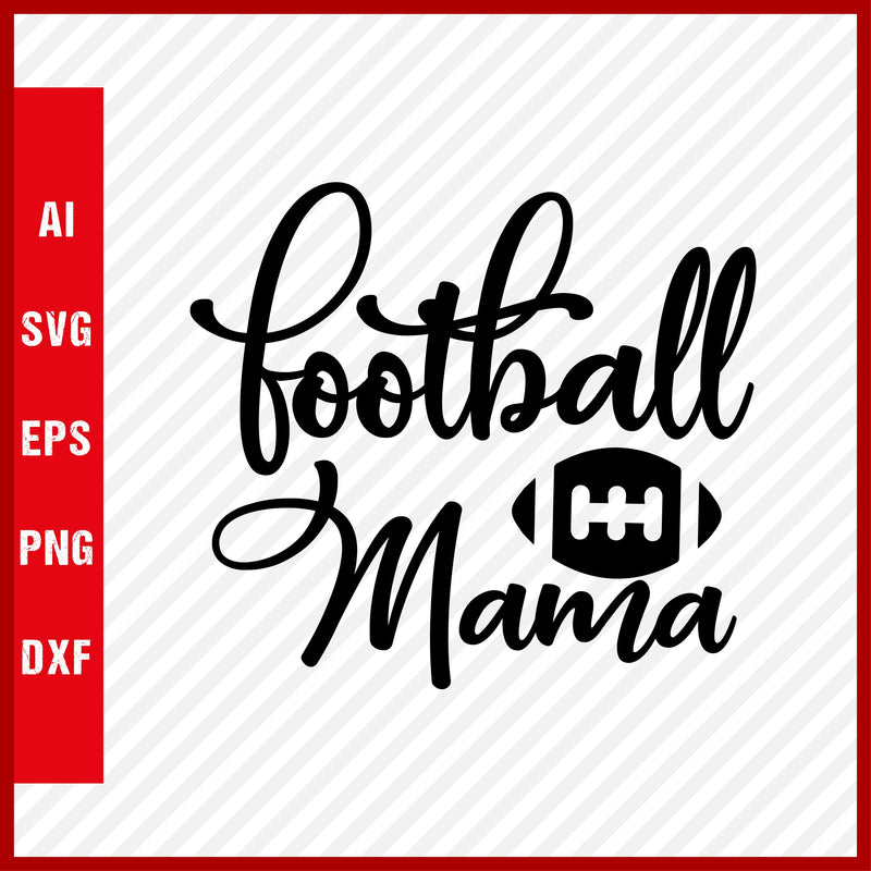 Football Mama SVG and T-Shirt Cutting File, American Football, NFL, Football, Soccer, Football SVG, Rugby Football, Rugby SVG
