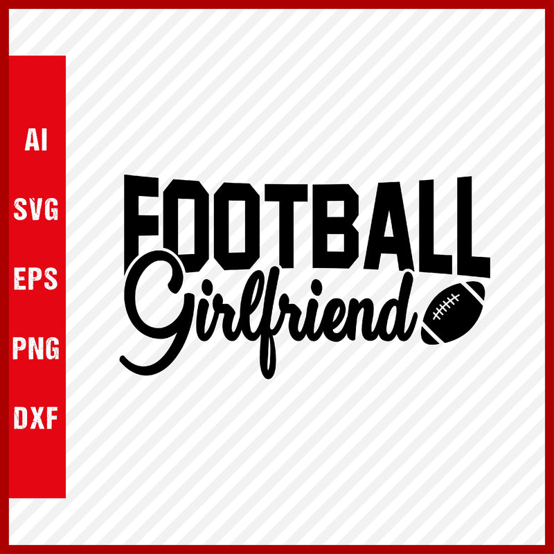 Football Girlfriend SVG and T-Shirt Cutting File, American Football, NFL, Football, Soccer, Football SVG, Rugby Football, Rugby SVG